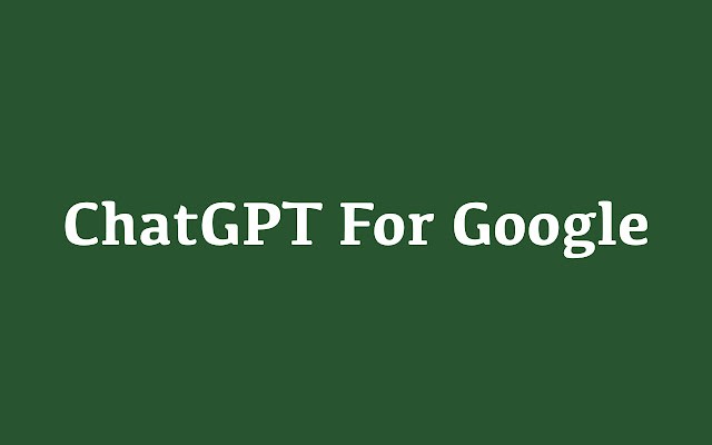 ChatGPT for Google 在谷歌搜索关键词的同时在右侧展示来自ChatGPT 的结果答案